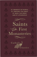 Saints of the First Monasteries (Catholic Classics)